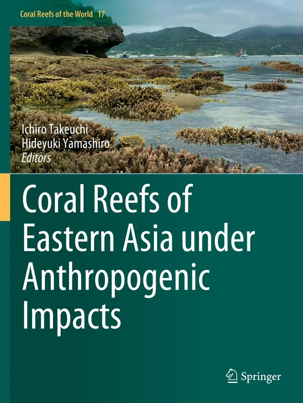 Coral Reefs of Eastern Asia under Anthropogenic Impacts: 17 (Coral Reefs of the World, 17)