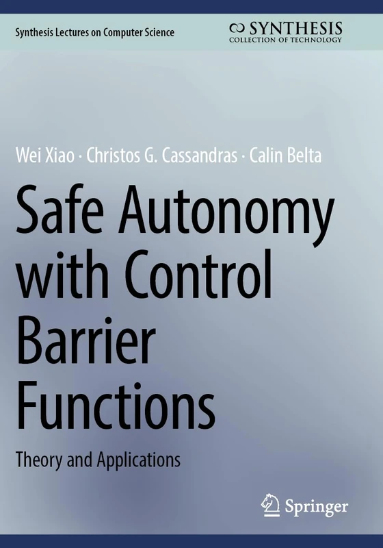 Safe Autonomy with Control Barrier Functions: Theory and Applications (Synthesis Lectures on Computer Science)