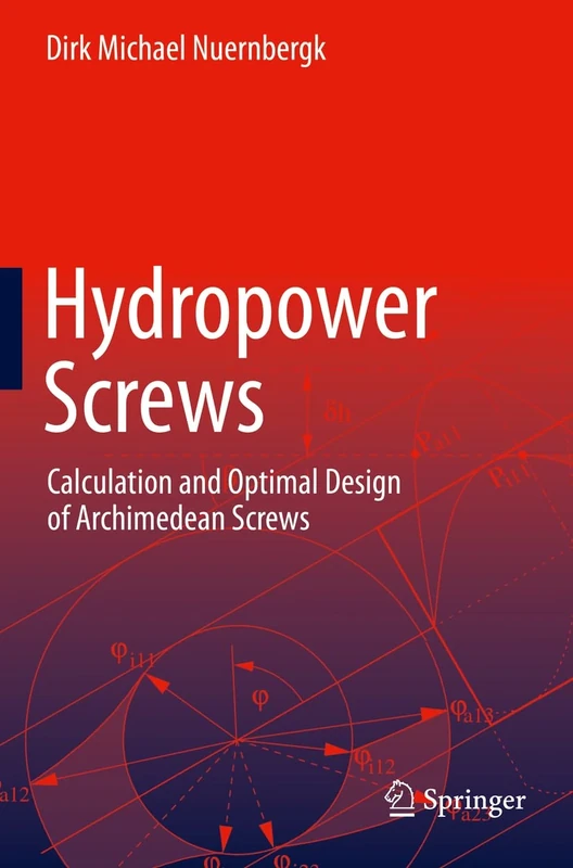 Hydropower Screws: Calculation and Optimal Design of Archimedean Screws