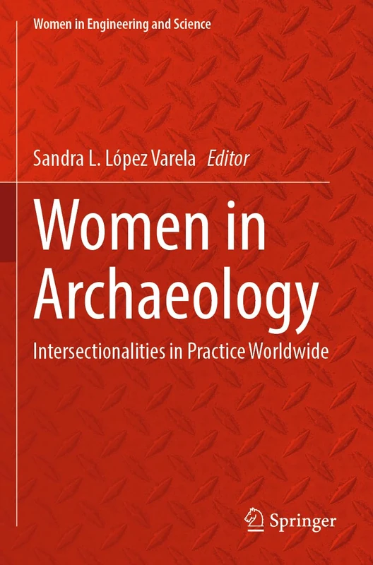 Women in Archaeology: Intersectionalities in Practice Worldwide (Women in Engineering and Science) - Image 1