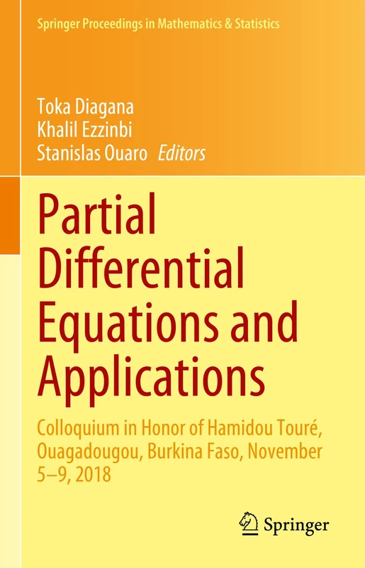 Partial Differential Equations and Applications: Colloquium in Honor of Hamidou Touré, Ouagadougou, Burkina Faso, November 5–9, 2018: 420 (Springer Proceedings in Mathematics & Statistics, 420)