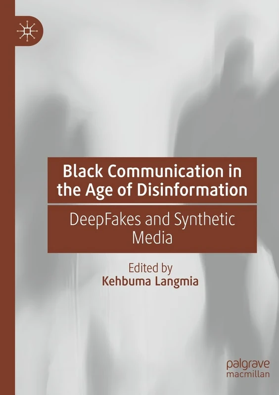 Black Communication in the Age of Disinformation: DeepFakes and Synthetic Media