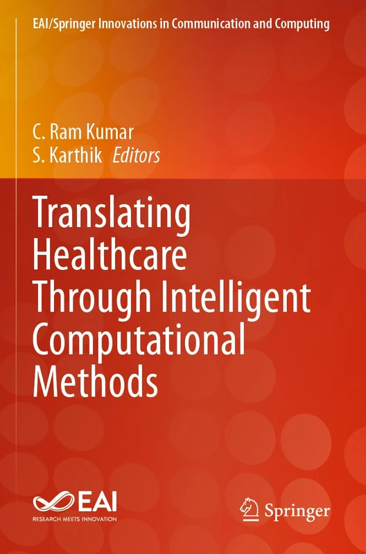 Translating Healthcare Through Intelligent Computational Methods (EAI/Springer Innovations in Communication and Computing)