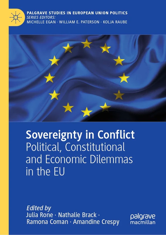 Sovereignty in Conflict: Political, Constitutional and Economic Dilemmas in the EU (Palgrave Studies in European Union Politics)
