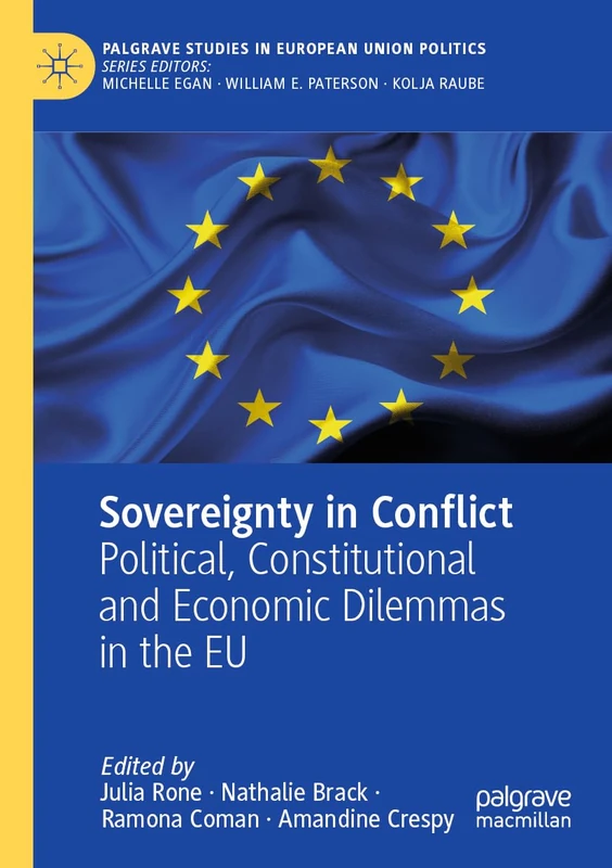 Sovereignty in Conflict: Political, Constitutional and Economic Dilemmas in the EU (Palgrave Studies in European Union Politics)