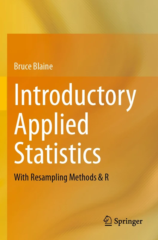 Introductory Applied Statistics: With Resampling Methods & R