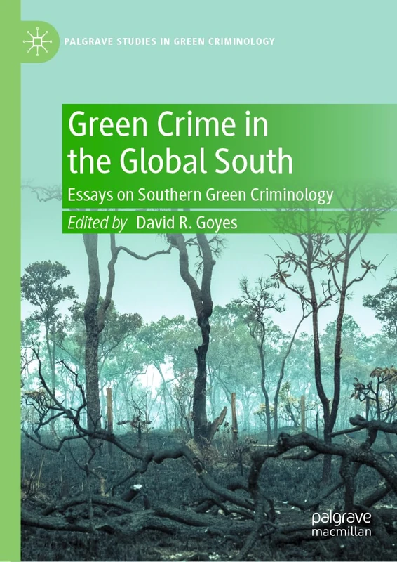 Green Crime in the Global South: Essays on Southern Green Criminology (Palgrave Studies in Green Criminology)