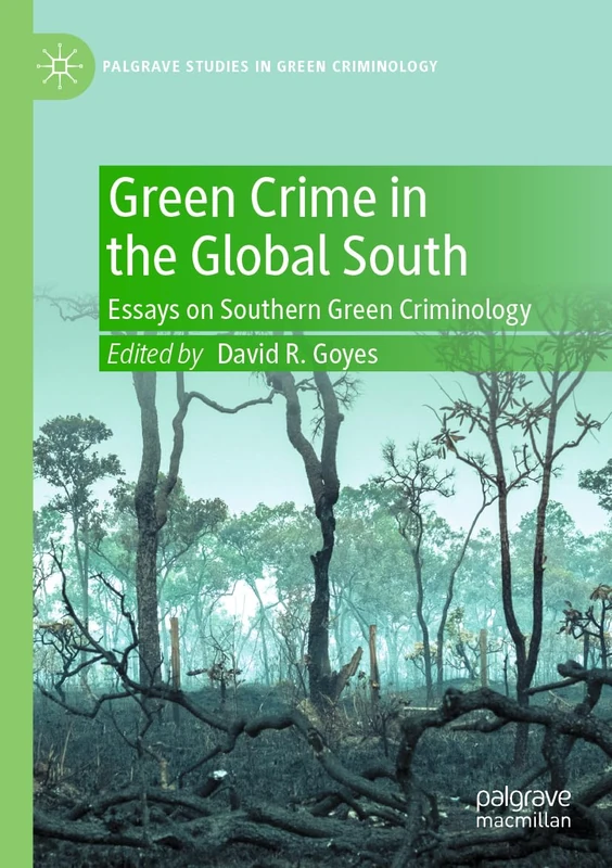 Green Crime in the Global South: Essays on Southern Green Criminology (Palgrave Studies in Green Criminology)