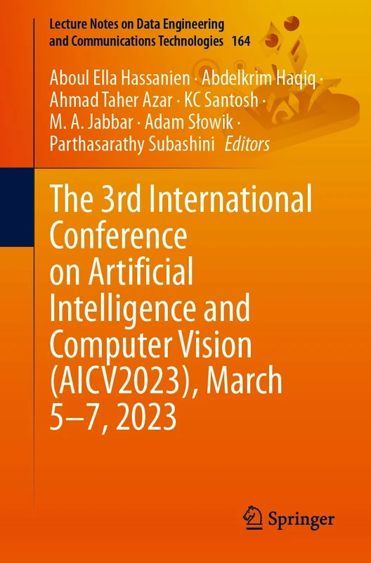The 3rd International Conference on Artificial Intelligence and Computer Vision (AICV2023), March 5–7, 2023: 164 (Lecture Notes on Data Engineering and Communications Technologies, 164)