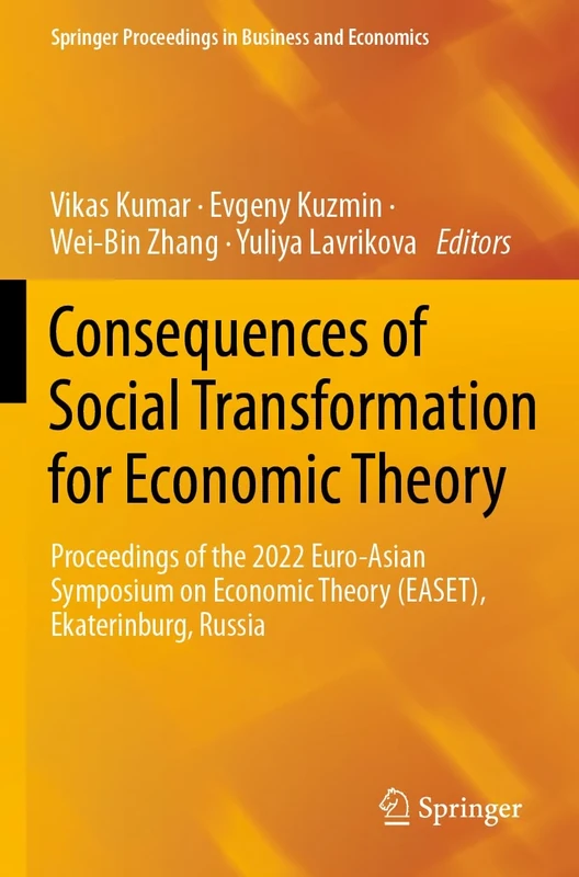 Consequences of Social Transformation for Economic Theory: Proceedings of the 2022 Euro-Asian Symposium on Economic Theory (EASET), Ekaterinburg, ... Proceedings in Business and Economics)