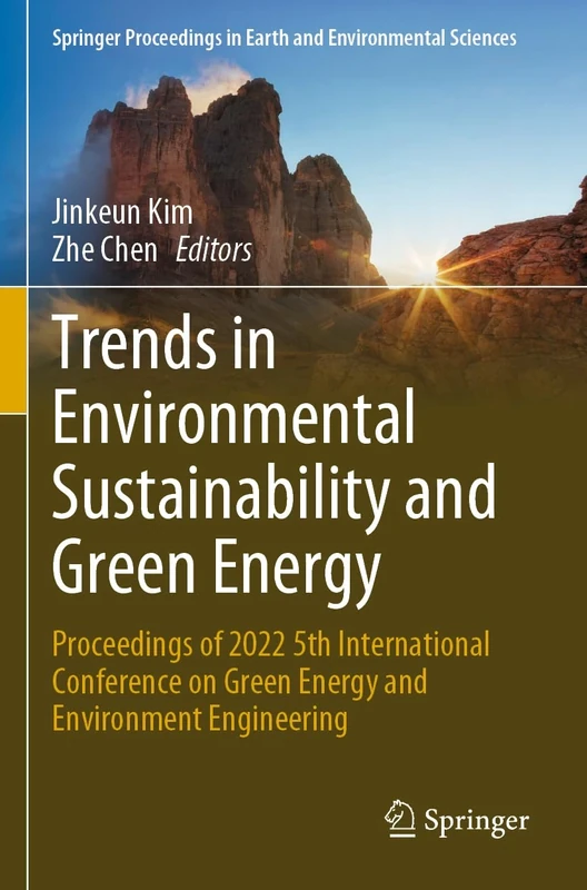 Trends in Environmental Sustainability and Green Energy: Proceedings of 2022 5th International Conference on Green Energy and Environment Engineering ... in Earth and Environmental Sciences)
