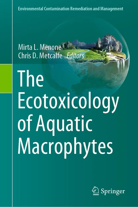 The Ecotoxicology of Aquatic Macrophytes (Environmental Contamination Remediation and Management)