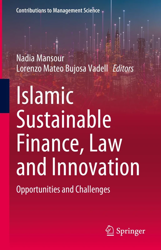Islamic Sustainable Finance, Law and Innovation: Opportunities and Challenges (Contributions to Management Science)
