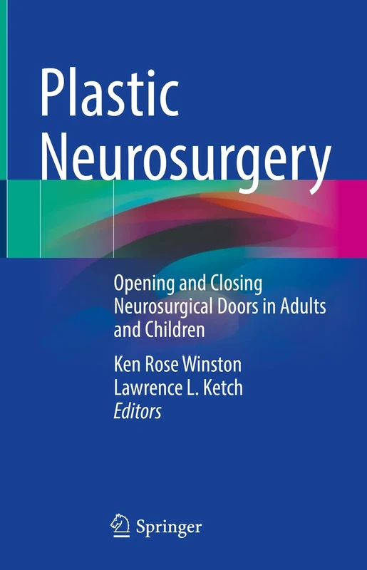 Plastic Neurosurgery: Opening and Closing Neurosurgical Doors in Adults and Children