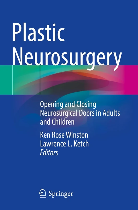 Plastic Neurosurgery: Opening and Closing Neurosurgical Doors in Adults and Children
