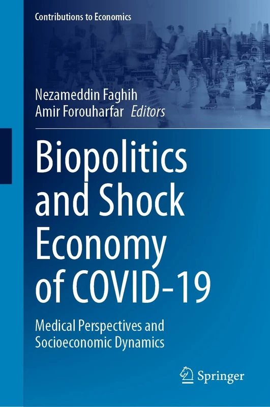 Biopolitics and Shock Economy of COVID-19: Medical Perspectives and Socioeconomic Dynamics (Contributions to Economics)