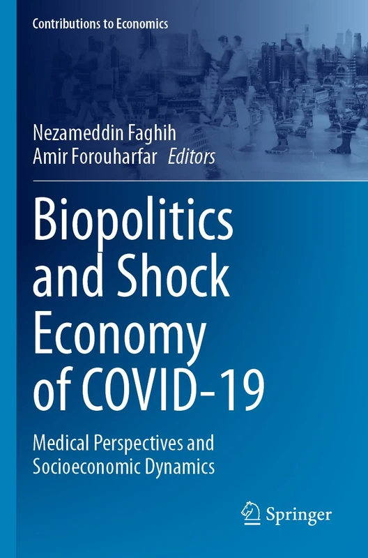 Biopolitics and Shock Economy of COVID-19: Medical Perspectives and Socioeconomic Dynamics (Contributions to Economics)