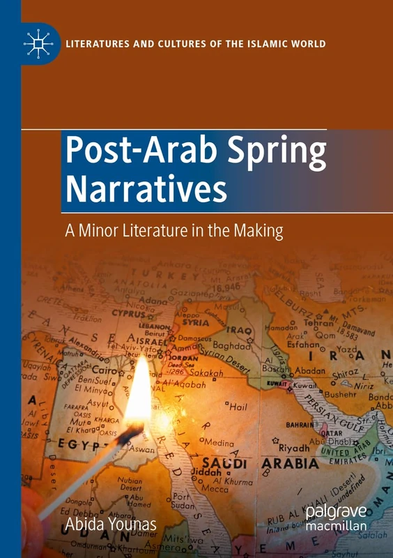 Post-Arab Spring Narratives: A Minor Literature in the Making (Literatures and Cultures of the Islamic World) - Image 1