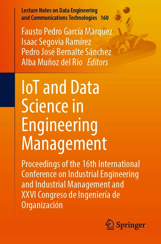 IoT and Data Science in Engineering Management: Proceedings of the 16th International Conference on Industrial Engineering and Industrial Management ... and Communications Technologies, 160)