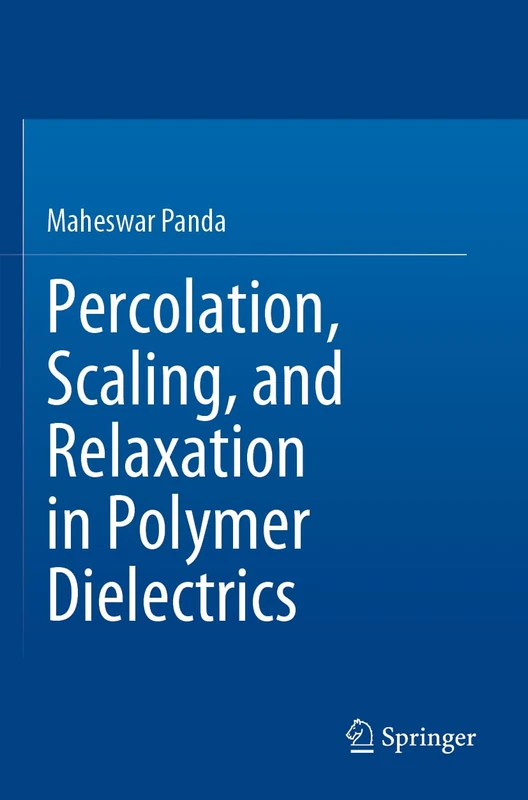 Springer - Percolation, Scaling, and Relaxation in Polymer Dielectrics