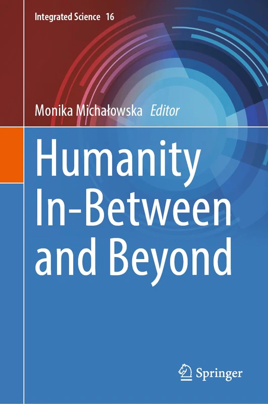 Humanity In-Between and Beyond: 16 (Integrated Science, 16)