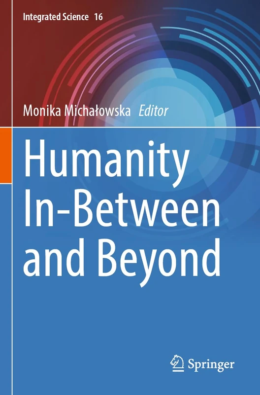 Humanity In-Between and Beyond: 16 (Integrated Science, 16)