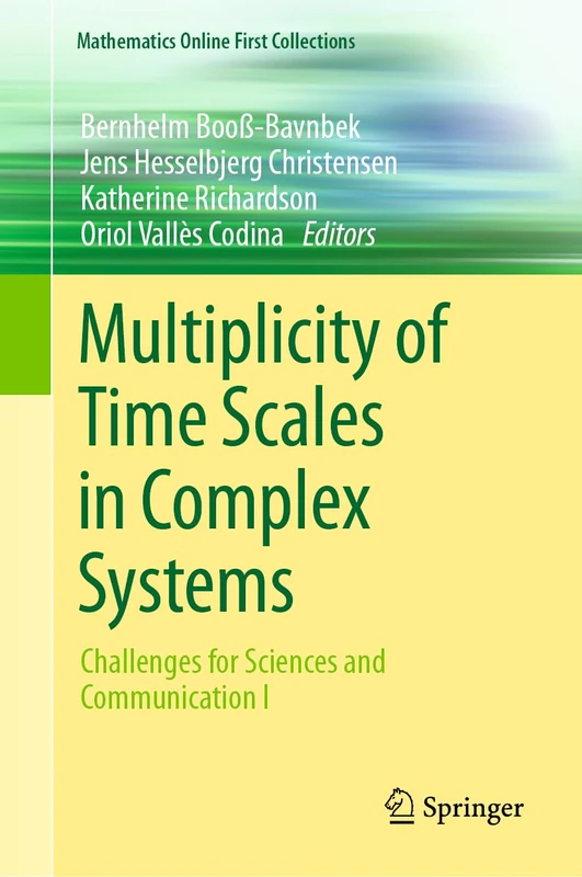 Multiplicity of Time Scales in Complex Systems: Challenges for Sciences and Communication I (Mathematics Online First Collections)