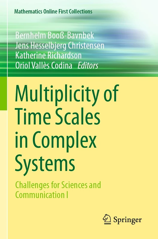 Multiplicity of Time Scales in Complex Systems: Challenges for Sciences and Communication I (Mathematics Online First Collections)