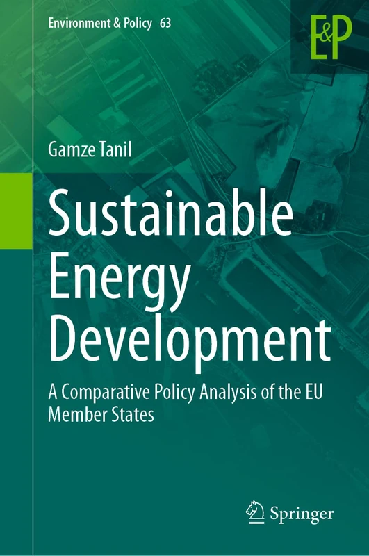 Sustainable Energy Development: A Comparative Policy Analysis of the EU Member States: 63 (Environment & Policy, 63)