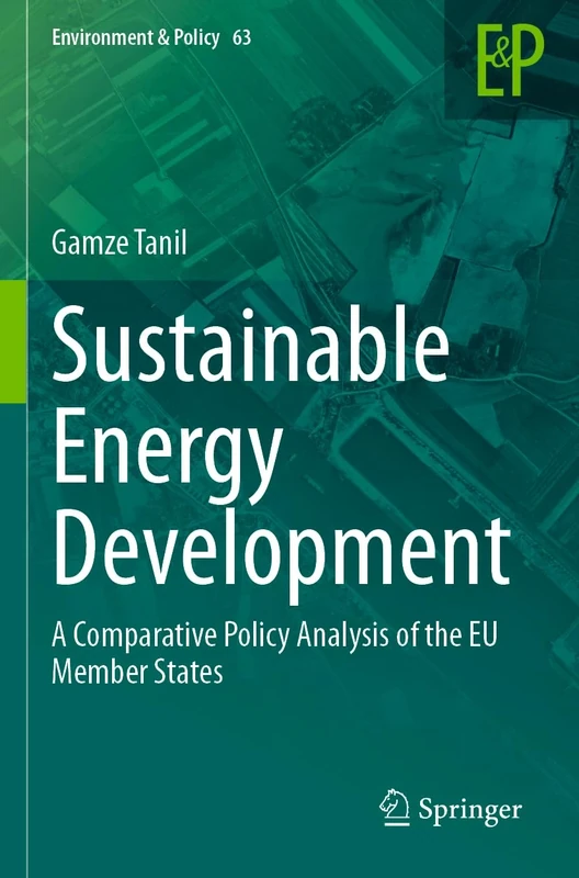 Sustainable Energy Development: A Comparative Policy Analysis of the EU Member States: 63 (Environment & Policy, 63)