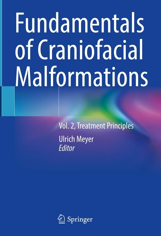 Fundamentals of Craniofacial Malformations: Vol. 2, Treatment Principles