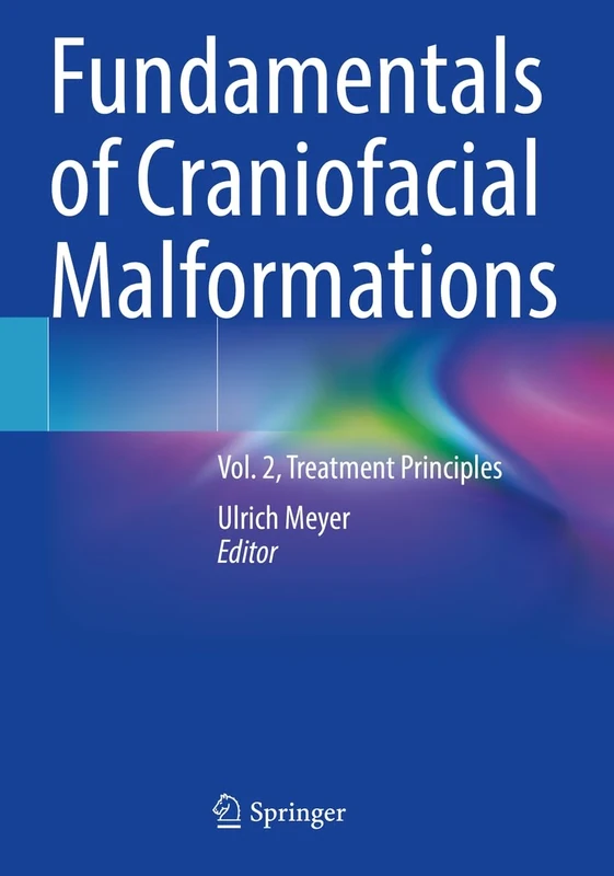 Fundamentals of Craniofacial Malformations: Vol. 2, Treatment Principles