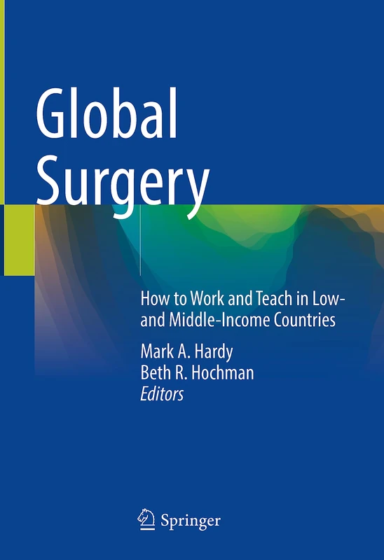 Springer - Global Surgery: How to Work and Teach in LMICs
