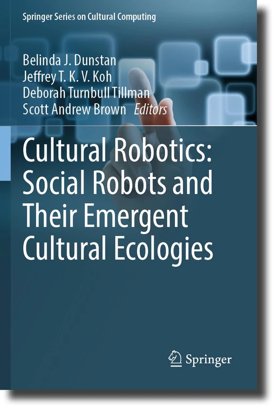 Springer Cultural Robotics: Social Robots and Cultural Ecologies