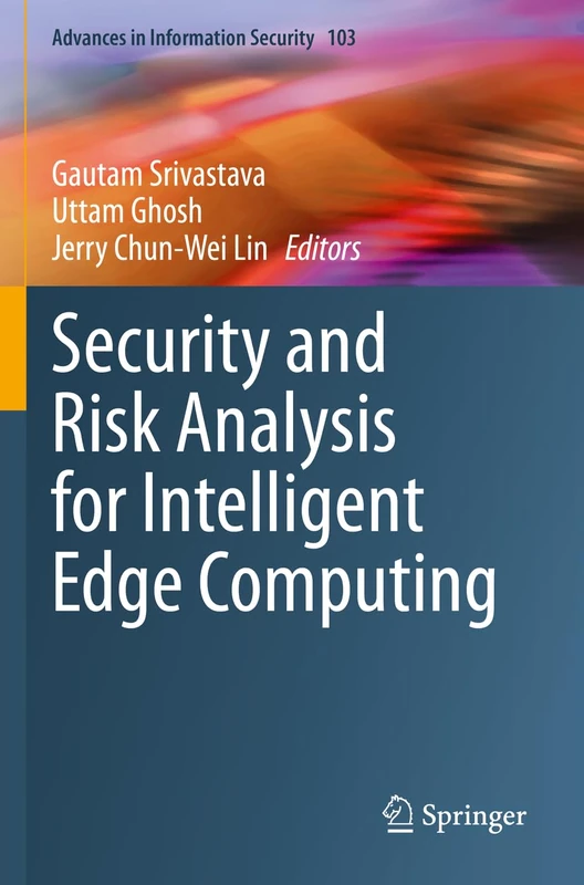 Springer Security and Risk Analysis for Intelligent Edge Computing