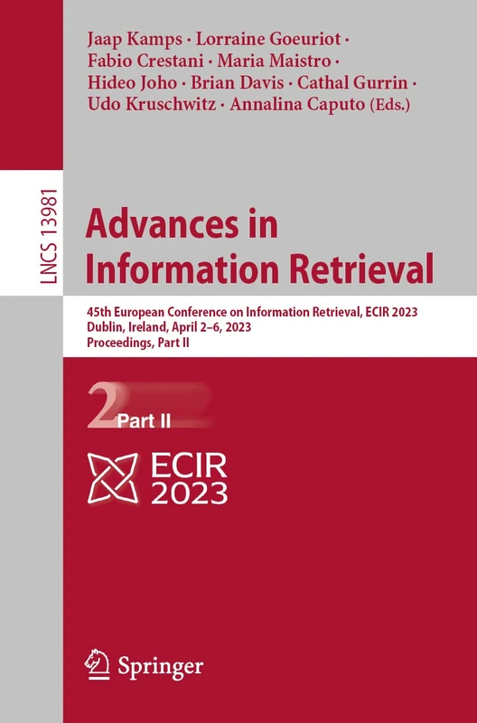 Advances in Information Retrieval: 45th European Conference on Information Retrieval, ECIR 2023, Dublin, Ireland, April 2–6, 2023, Proceedings, Part ... (Lecture Notes in Computer Science, 13981)