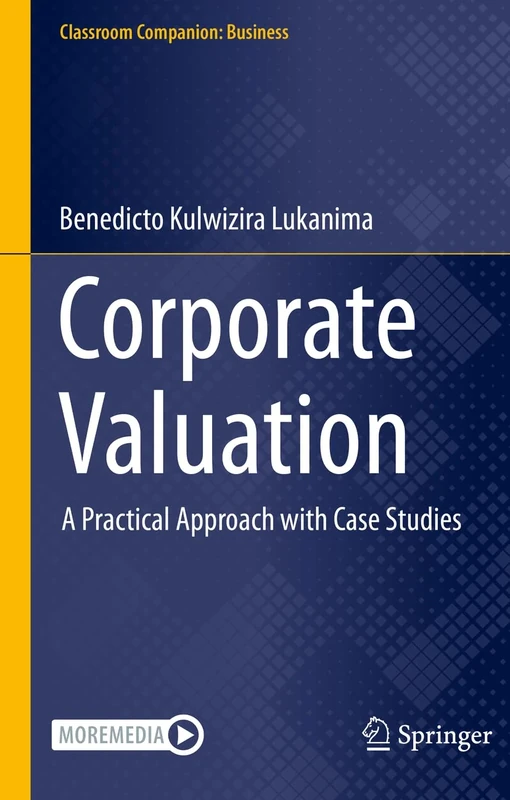 Corporate Valuation: A Practical Approach with Case Studies (Classroom Companion: Business)