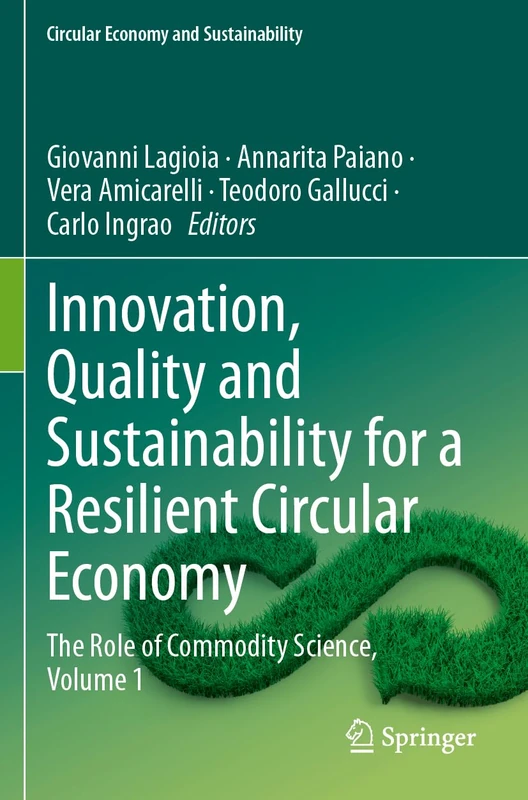 Innovation, Quality and Sustainability for a Resilient Circular Economy: The Role of Commodity Science, Volume 1 (Circular Economy and Sustainability) - Image 1