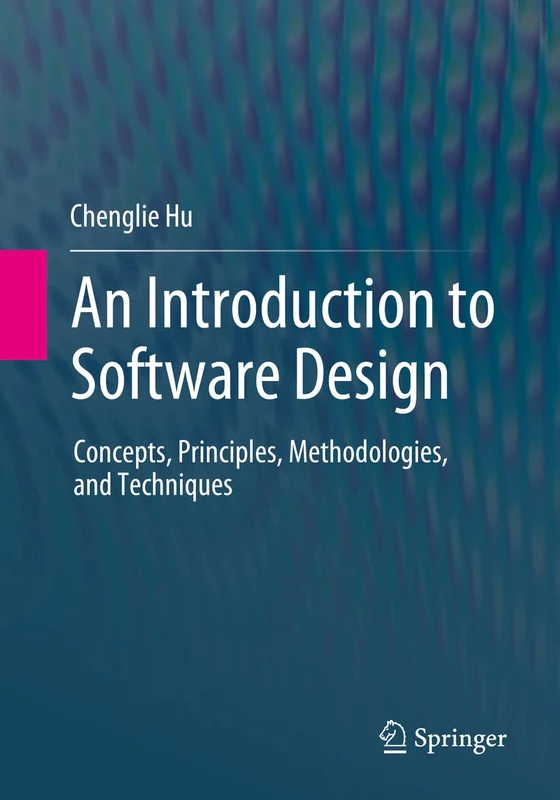 An Introduction to Software Design: Concepts, Principles, Methodologies, and Techniques - Image 1