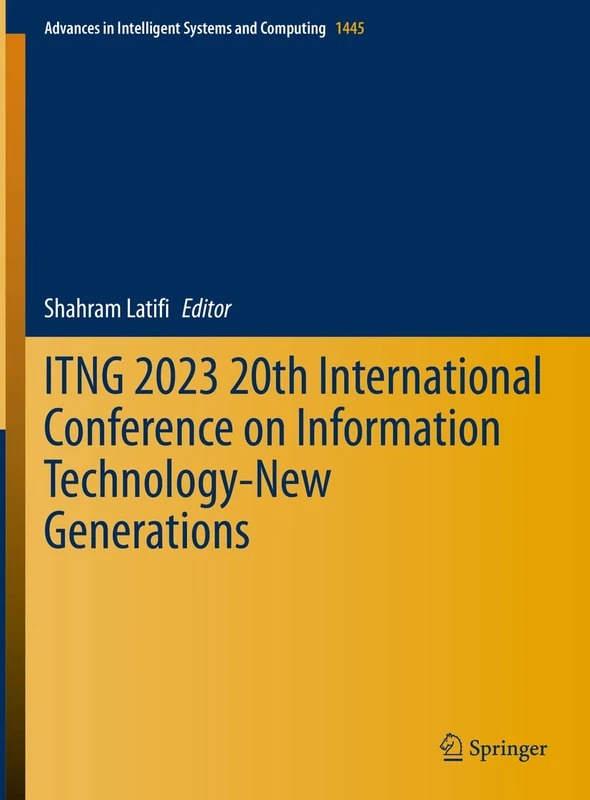 ITNG 2023 20th International Conference on Information Technology-New Generations: 1445 (Advances in Intelligent Systems and Computing, 1445)