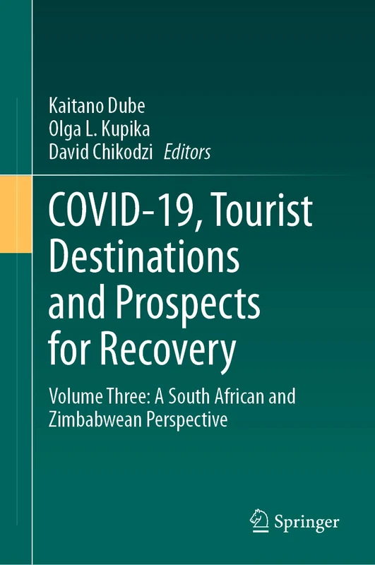 COVID-19, Tourist Destinations and Prospects for Recovery: Volume Three: A South African and Zimbabwean Perspective