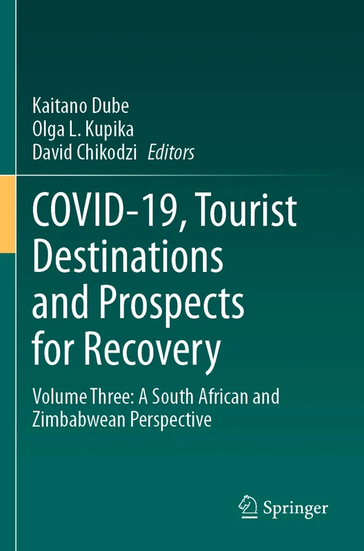 COVID-19, Tourist Destinations and Prospects for Recovery: Volume Three: A South African and Zimbabwean Perspective: 3