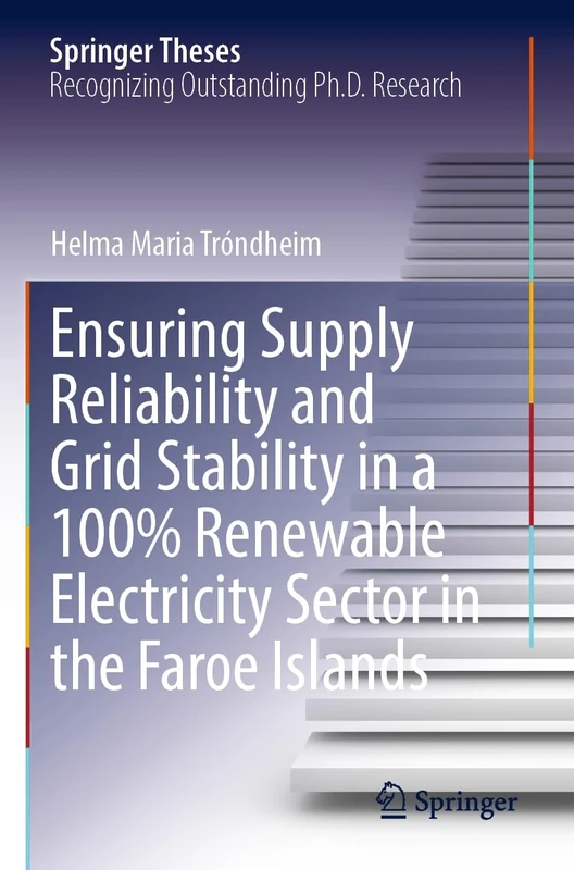 Ensuring Supply Reliability and Grid Stability in a 100% Renewable Electricity Sector in the Faroe Islands (Springer Theses)