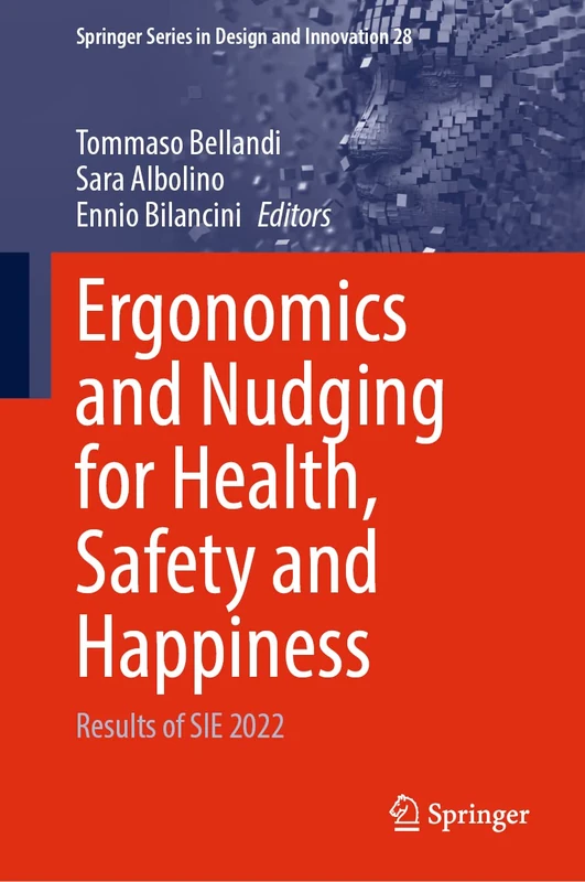 Ergonomics and Nudging for Health, Safety and Happiness: Results of SIE 2022: 28 (Springer Series in Design and Innovation, 28)