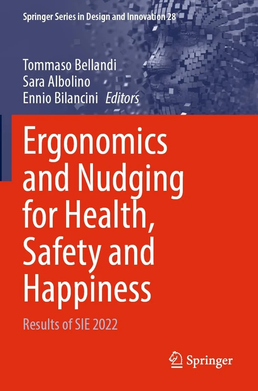 Ergonomics and Nudging for Health, Safety and Happiness: Results of SIE 2022: 28 (Springer Series in Design and Innovation, 28)