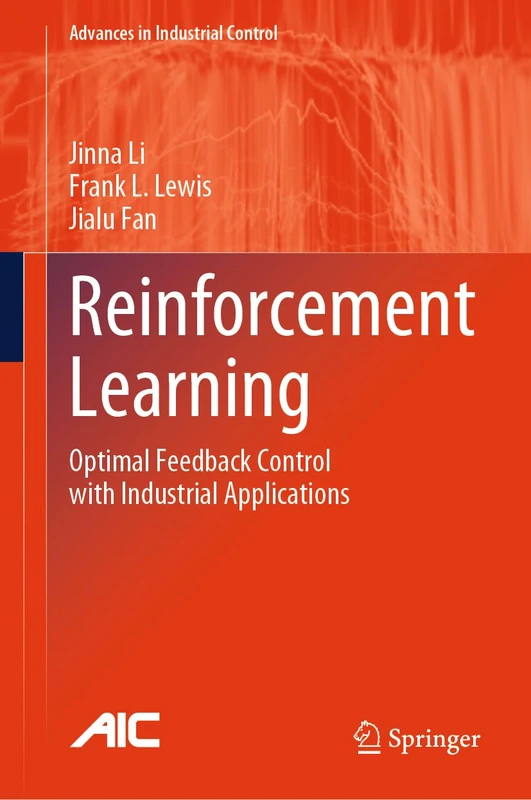 Reinforcement Learning: Optimal Feedback Control with Industrial Applications (Advances in Industrial Control)