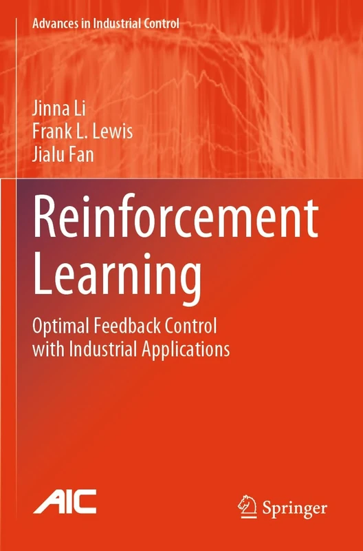 Reinforcement Learning: Optimal Feedback Control with Industrial Applications (Advances in Industrial Control)