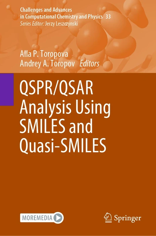 QSPR/QSAR Analysis Using SMILES and Quasi-SMILES: 33 (Challenges and Advances in Computational Chemistry and Physics, 33)