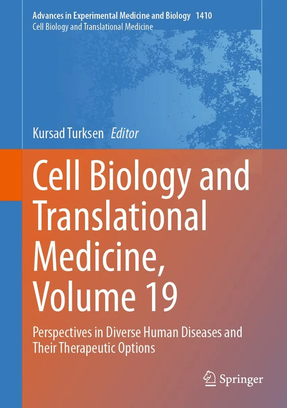 Cell Biology and Translational Medicine, Volume 19: Perspectives in Diverse Human Diseases and Their Therapeutic Options: 1410 (Advances in Experimental Medicine and Biology, 1410)
