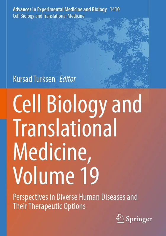Cell Biology and Translational Medicine, Volume 19: Perspectives in Diverse Human Diseases and Their Therapeutic Options: 1410 (Advances in Experimental Medicine and Biology, 1410)